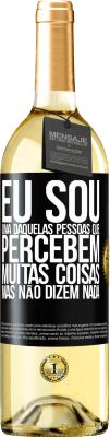 29,95 € Envio grátis | Vinho branco Edição WHITE Eu sou uma daquelas pessoas que percebem muitas coisas, mas não dizem nada Etiqueta Preta. Etiqueta personalizável Vinho jovem Colheita 2025 Verdejo