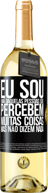 29,95 € Envio grátis | Vinho branco Edição WHITE Eu sou uma daquelas pessoas que percebem muitas coisas, mas não dizem nada Etiqueta Preta. Etiqueta personalizável Vinho jovem Colheita 2025 Verdejo