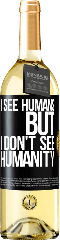 29,95 € Free Shipping | White Wine WHITE Edition I see humans, but I don't see humanity Black Label. Customizable label Young wine Harvest 2023 Verdejo