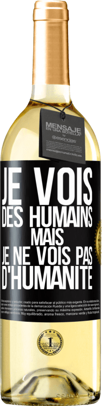 29,95 € Envoi gratuit | Vin blanc Édition WHITE Je vois des humains mais je ne vois pas d'humanité Étiquette Noire. Étiquette personnalisable Vin jeune Récolte 2024 Verdejo