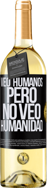29,95 € Envío gratis | Vino Blanco Edición WHITE Veo humanos, pero no veo humanidad Etiqueta Negra. Etiqueta personalizable Vino joven Cosecha 2023 Verdejo