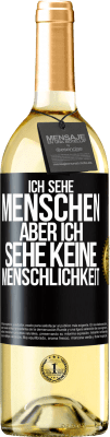 29,95 € Kostenloser Versand | Weißwein WHITE Ausgabe Ich sehe Menschen, aber ich sehe keine Menschlichkeit Schwarzes Etikett. Anpassbares Etikett Junger Wein Ernte 2023 Verdejo