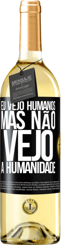 29,95 € Envio grátis | Vinho branco Edição WHITE Eu vejo humanos, mas não vejo a humanidade Etiqueta Preta. Etiqueta personalizável Vinho jovem Colheita 2024 Verdejo