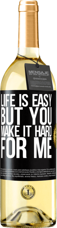 29,95 € Free Shipping | White Wine WHITE Edition Life is easy, but you make it hard for me Black Label. Customizable label Young wine Harvest 2024 Verdejo