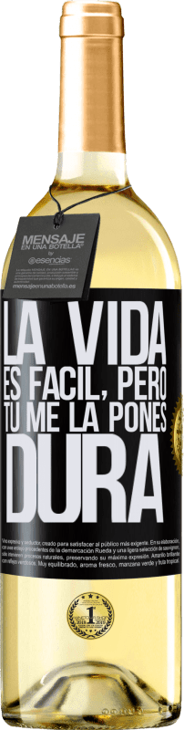 29,95 € Envío gratis | Vino Blanco Edición WHITE La vida es fácil, pero tú me la pones dura Etiqueta Negra. Etiqueta personalizable Vino joven Cosecha 2024 Verdejo