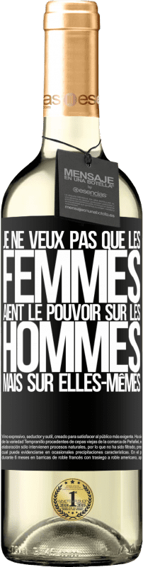 29,95 € Envoi gratuit | Vin blanc Édition WHITE Je ne veux pas que les femmes aient le pouvoir sur les hommes, mais sur elles-mêmes Étiquette Noire. Étiquette personnalisable Vin jeune Récolte 2024 Verdejo