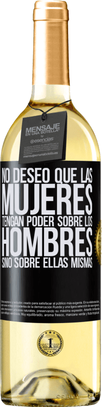 29,95 € Envío gratis | Vino Blanco Edición WHITE No deseo que las mujeres tengan poder sobre los hombres, sino sobre ellas mismas Etiqueta Negra. Etiqueta personalizable Vino joven Cosecha 2024 Verdejo