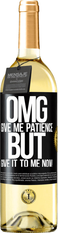29,95 € Free Shipping | White Wine WHITE Edition my God, give me patience ... But give it to me NOW! Black Label. Customizable label Young wine Harvest 2024 Verdejo