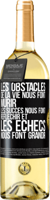 29,95 € Envoi gratuit | Vin blanc Édition WHITE Les obstacles de la vie nous font mûrir, les succès nous font réfléchir et les échecs nous font grandir Étiquette Noire. Étiquette personnalisable Vin jeune Récolte 2023 Verdejo