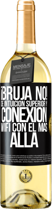 29,95 € Envío gratis | Vino Blanco Edición WHITE ¡Bruja no! De intuición superior y conexión wifi con el más allá Etiqueta Negra. Etiqueta personalizable Vino joven Cosecha 2024 Verdejo