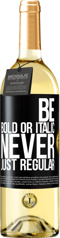 29,95 € Бесплатная доставка | Белое вино Издание WHITE Be bold or italic, never just regular Черная метка. Настраиваемая этикетка Молодое вино Урожай 2024 Verdejo