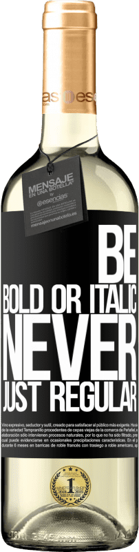29,95 € Envoi gratuit | Vin blanc Édition WHITE Be bold or italic, never just regular Étiquette Noire. Étiquette personnalisable Vin jeune Récolte 2023 Verdejo