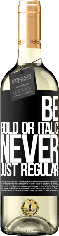 29,95 € Envoi gratuit | Vin blanc Édition WHITE Be bold or italic, never just regular Étiquette Noire. Étiquette personnalisable Vin jeune Récolte 2024 Verdejo