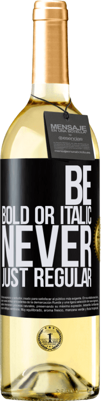 29,95 € Kostenloser Versand | Weißwein WHITE Ausgabe Be bold or italic, never just regular Schwarzes Etikett. Anpassbares Etikett Junger Wein Ernte 2023 Verdejo