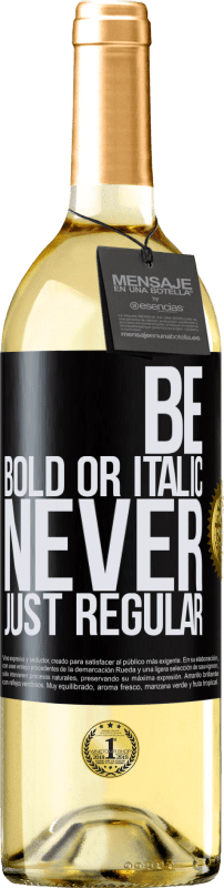 29,95 € Kostenloser Versand | Weißwein WHITE Ausgabe Be bold or italic, never just regular Schwarzes Etikett. Anpassbares Etikett Junger Wein Ernte 2024 Verdejo