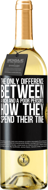 29,95 € Free Shipping | White Wine WHITE Edition The only difference between a rich and a poor person is how they spend their time Black Label. Customizable label Young wine Harvest 2025 Verdejo