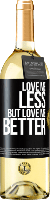 29,95 € Free Shipping | White Wine WHITE Edition Love me less, but love me better Black Label. Customizable label Young wine Harvest 2023 Verdejo