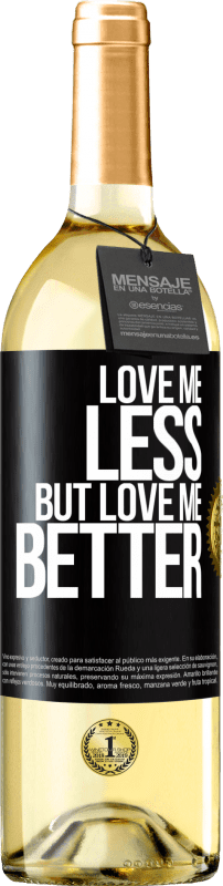 29,95 € Free Shipping | White Wine WHITE Edition Love me less, but love me better Black Label. Customizable label Young wine Harvest 2024 Verdejo