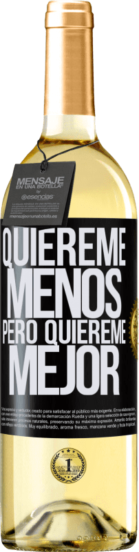 29,95 € Envío gratis | Vino Blanco Edición WHITE Quiéreme menos, pero quiéreme mejor Etiqueta Negra. Etiqueta personalizable Vino joven Cosecha 2024 Verdejo