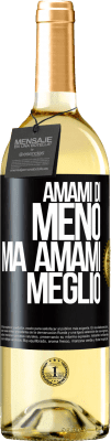 29,95 € Spedizione Gratuita | Vino bianco Edizione WHITE Amami di meno, ma amami meglio Etichetta Nera. Etichetta personalizzabile Vino giovane Raccogliere 2024 Verdejo