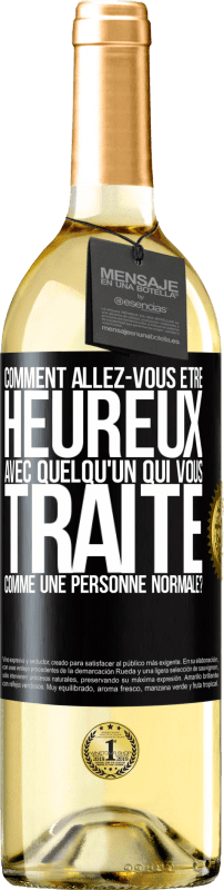 29,95 € Envoi gratuit | Vin blanc Édition WHITE comment allez-vous être heureux avec quelqu'un qui vous traite comme une personne normale? Étiquette Noire. Étiquette personnalisable Vin jeune Récolte 2024 Verdejo