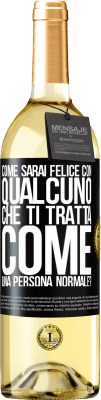 29,95 € Spedizione Gratuita | Vino bianco Edizione WHITE come sarai felice con qualcuno che ti tratta come una persona normale? Etichetta Nera. Etichetta personalizzabile Vino giovane Raccogliere 2024 Verdejo