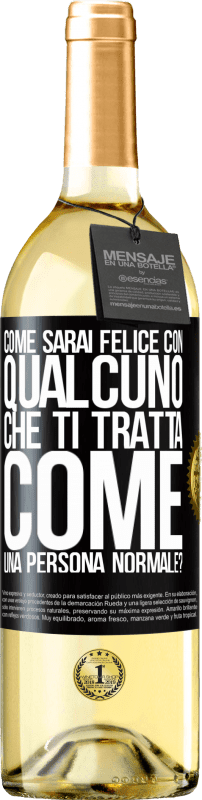 29,95 € Spedizione Gratuita | Vino bianco Edizione WHITE come sarai felice con qualcuno che ti tratta come una persona normale? Etichetta Nera. Etichetta personalizzabile Vino giovane Raccogliere 2024 Verdejo