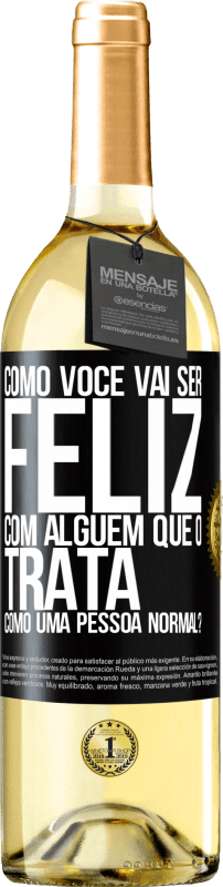 29,95 € Envio grátis | Vinho branco Edição WHITE como você vai ser feliz com alguém que o trata como uma pessoa normal? Etiqueta Preta. Etiqueta personalizável Vinho jovem Colheita 2024 Verdejo