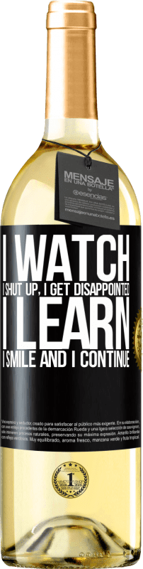 29,95 € Free Shipping | White Wine WHITE Edition I watch, I shut up, I get disappointed, I learn, I smile and I continue Black Label. Customizable label Young wine Harvest 2023 Verdejo