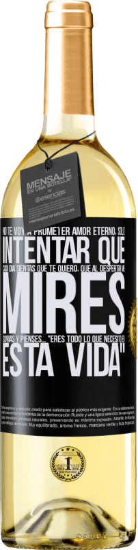 29,95 € Envío gratis | Vino Blanco Edición WHITE No te voy a prometer amor eterno, sólo intentar que cada día sientas que te quiero, que al despertar me mires, sonrías y Etiqueta Negra. Etiqueta personalizable Vino joven Cosecha 2024 Verdejo