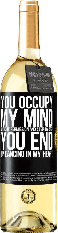 29,95 € Free Shipping | White Wine WHITE Edition You occupy my mind without permission and step by step, you end up dancing in my heart Black Label. Customizable label Young wine Harvest 2024 Verdejo