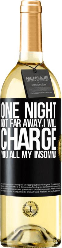 29,95 € Free Shipping | White Wine WHITE Edition One night not far away, I will charge you all my insomnia Black Label. Customizable label Young wine Harvest 2023 Verdejo