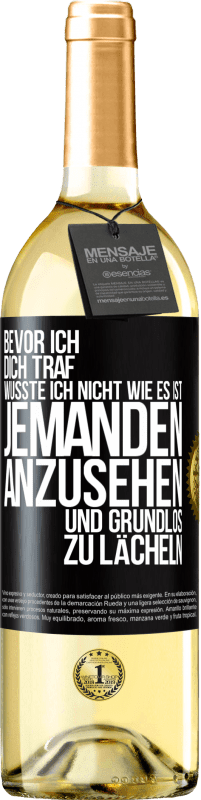 29,95 € Kostenloser Versand | Weißwein WHITE Ausgabe Bevor ich dich traf, wusste ich nicht wie es ist, jemanden anzusehen und grundlos zu lächeln Schwarzes Etikett. Anpassbares Etikett Junger Wein Ernte 2024 Verdejo