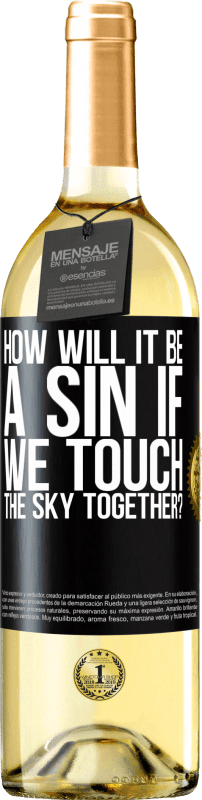 29,95 € Free Shipping | White Wine WHITE Edition How will it be a sin if we touch the sky together? Black Label. Customizable label Young wine Harvest 2023 Verdejo
