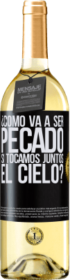 29,95 € Envío gratis | Vino Blanco Edición WHITE ¿Cómo va a ser pecado si tocamos juntos el cielo? Etiqueta Negra. Etiqueta personalizable Vino joven Cosecha 2023 Verdejo