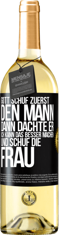 29,95 € Kostenloser Versand | Weißwein WHITE Ausgabe Gott schuf zuerst den Mann. Dann dachte er: Ich kann das besser machen, und schuf die Frau Schwarzes Etikett. Anpassbares Etikett Junger Wein Ernte 2024 Verdejo