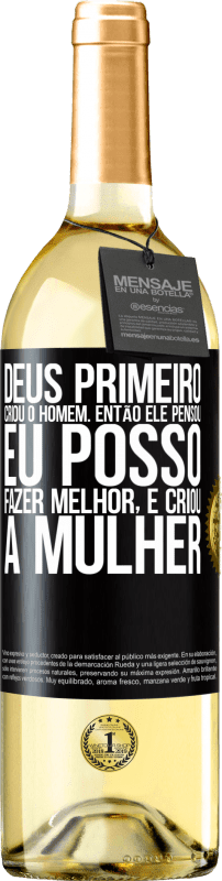 29,95 € Envio grátis | Vinho branco Edição WHITE Deus primeiro criou o homem. Então ele pensou eu posso fazer melhor, e criou a mulher Etiqueta Preta. Etiqueta personalizável Vinho jovem Colheita 2024 Verdejo