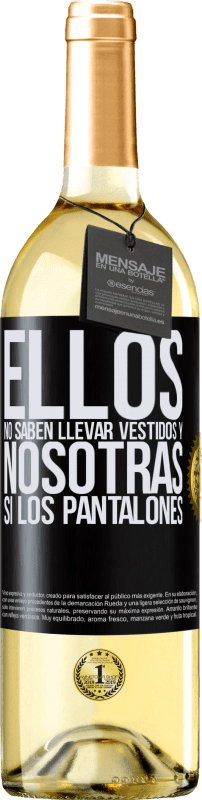 29,95 € Envío gratis | Vino Blanco Edición WHITE Ellos no saben llevar vestidos y nosotras sí los pantalones Etiqueta Negra. Etiqueta personalizable Vino joven Cosecha 2024 Verdejo