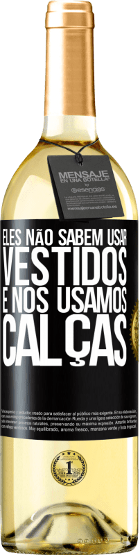 29,95 € Envio grátis | Vinho branco Edição WHITE Eles não sabem usar vestidos e nós usamos calças Etiqueta Preta. Etiqueta personalizável Vinho jovem Colheita 2024 Verdejo