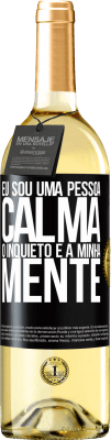 29,95 € Envio grátis | Vinho branco Edição WHITE Eu sou uma pessoa calma, o inquieto é a minha mente Etiqueta Preta. Etiqueta personalizável Vinho jovem Colheita 2024 Verdejo