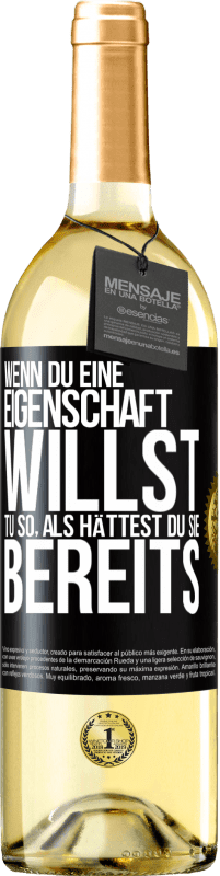 29,95 € Kostenloser Versand | Weißwein WHITE Ausgabe Wenn du eine Eigenschaft willst, tu so, als hättest du sie bereits Schwarzes Etikett. Anpassbares Etikett Junger Wein Ernte 2023 Verdejo