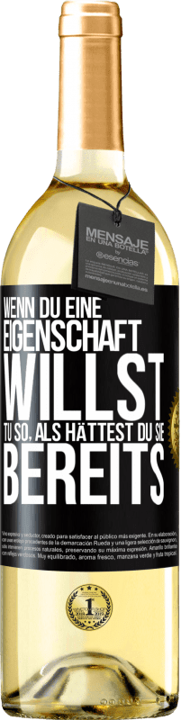 29,95 € Kostenloser Versand | Weißwein WHITE Ausgabe Wenn du eine Eigenschaft willst, tu so, als hättest du sie bereits Schwarzes Etikett. Anpassbares Etikett Junger Wein Ernte 2024 Verdejo