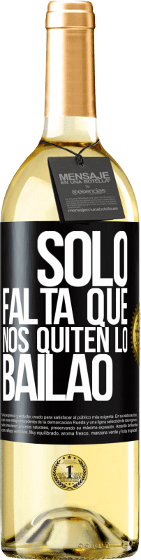 29,95 € 免费送货 | 白葡萄酒 WHITE版 Sólo falta que nos quiten lo bailao 黑标. 可自定义的标签 青年酒 收成 2023 Verdejo
