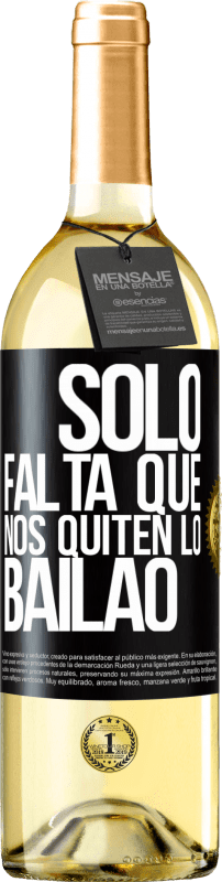 29,95 € Free Shipping | White Wine WHITE Edition Sólo falta que nos quiten lo bailao Black Label. Customizable label Young wine Harvest 2024 Verdejo