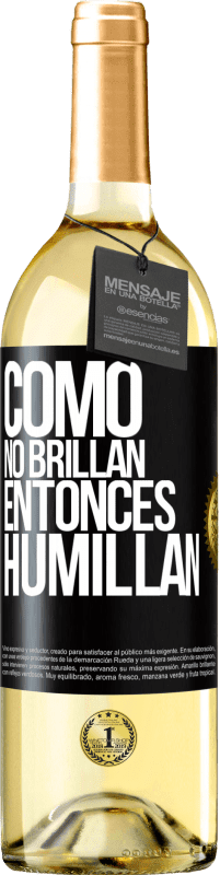 29,95 € Envío gratis | Vino Blanco Edición WHITE Como no brillan, entonces humillan Etiqueta Negra. Etiqueta personalizable Vino joven Cosecha 2024 Verdejo