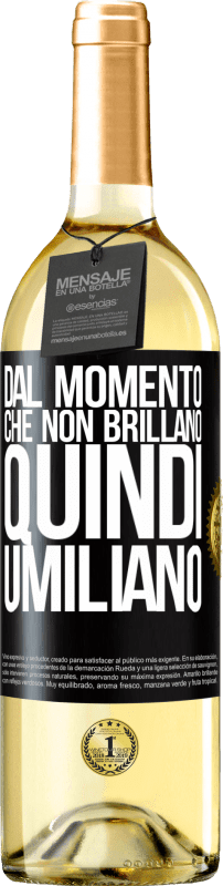 29,95 € Spedizione Gratuita | Vino bianco Edizione WHITE Dal momento che non brillano, quindi umiliano Etichetta Nera. Etichetta personalizzabile Vino giovane Raccogliere 2024 Verdejo