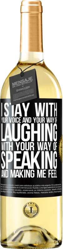 29,95 € Free Shipping | White Wine WHITE Edition I stay with your voice and your way of laughing, with your way of speaking and making me feel Black Label. Customizable label Young wine Harvest 2024 Verdejo