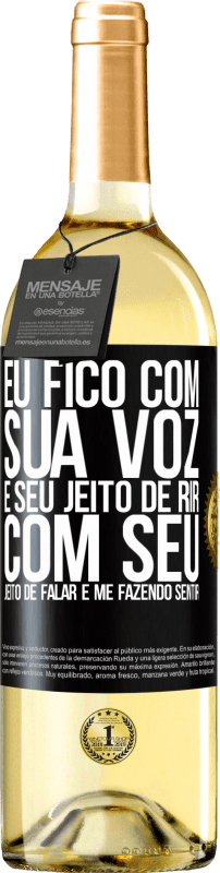 29,95 € Envio grátis | Vinho branco Edição WHITE Eu fico com sua voz e seu jeito de rir, com seu jeito de falar e me fazendo sentir Etiqueta Preta. Etiqueta personalizável Vinho jovem Colheita 2024 Verdejo