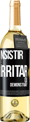 29,95 € Envio grátis | Vinho branco Edição WHITE insistir é irritar ou demonstrar? Etiqueta Preta. Etiqueta personalizável Vinho jovem Colheita 2023 Verdejo