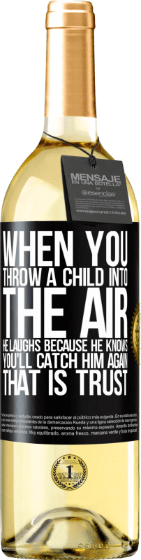 29,95 € Free Shipping | White Wine WHITE Edition When you throw a child into the air, he laughs because he knows you'll catch him again. THAT IS TRUST Black Label. Customizable label Young wine Harvest 2024 Verdejo